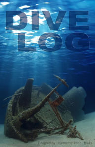 Title: Dive Log: A Divemaster's Dive Log, Author: Robb Hawks