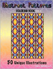 Title: Abstract Patterns Coloring Book: 50 Unique Illustrations, Author: Mary Robertson