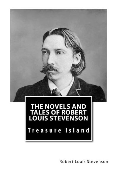The Novels and Tales of Robert Louis Stevenson: Treasure Island