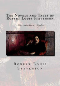 Title: The Novels and Tales of Robert Louis Stevenson: New Arabian Nights, Author: Robert Louis Stevenson