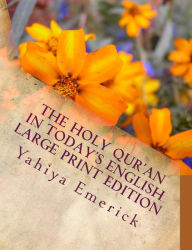 Title: The Holy Qur'an in Today's English: Large Print Edition, Author: Yahiya Emerick