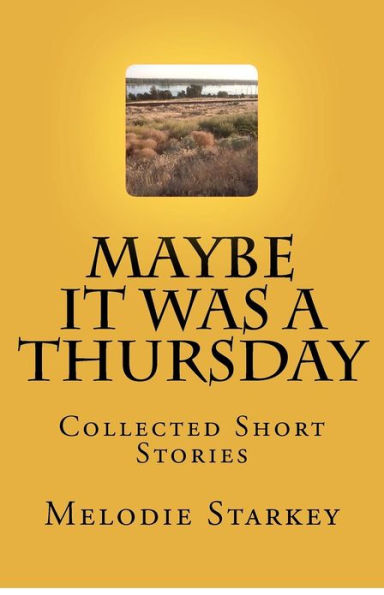 Maybe It Was a Thursday: Collected Short Stories