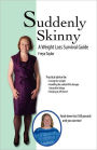 Suddenly Skinny: A Weight Loss Survival Guide