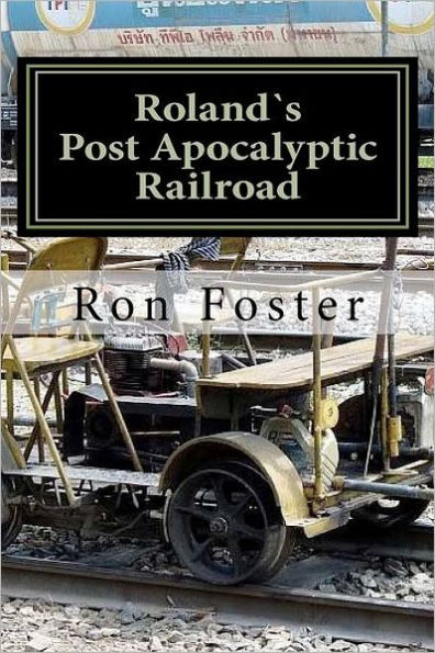 Roland's Post Apocalyptic Railroad