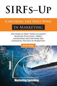 Title: SIRFs Up - Catching the Next Wave in Marketing: The Story of How 