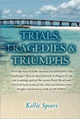 Trials, Tragedies & Triumphs