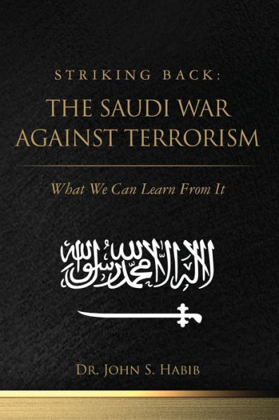 Striking Back: The Saudi War Against Terrorism: What We Can Learn From It