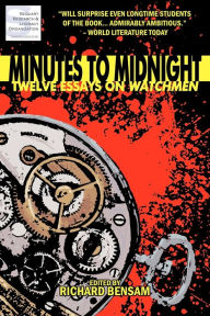 Title: Minutes to Midnight: Twelve Essays on Watchmen, Author: Julian Darius