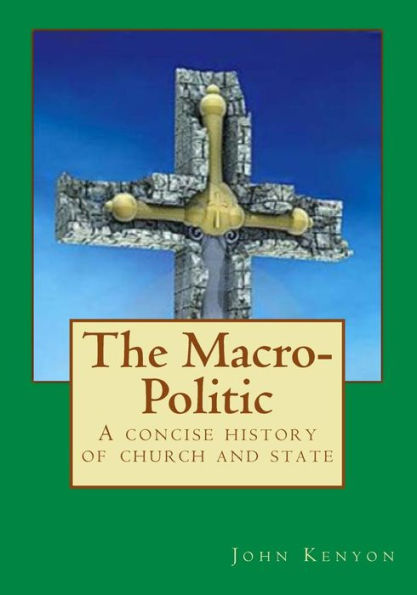 The Macro-Politic: a concise history of church and state