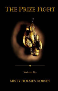 Title: The Prize Fight: Preparing for Spiritual Warfare, Author: Misty Holmes Dorsey