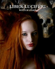 Title: 'Liber - Luciferi': Satanic Bible, Occult, Necronomicon, Crowley, Author: Winter Laake