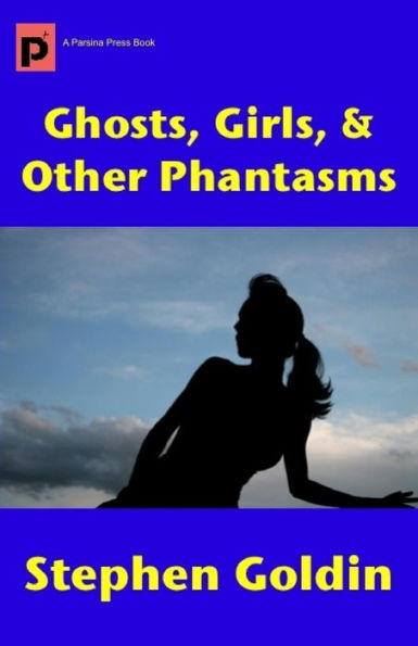 Ghosts, Girls, & Other Phantasms