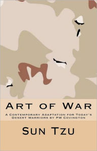 Title: Art of War: A Contemporary Adaptation for Today's Desert Warriors by PW Covington, Author: Sun Tzu