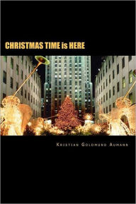 Title: CHRISTMAS TIME is HERE, Author: Kristian Goldmund Aumann Sir