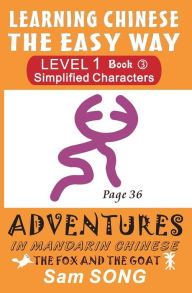 Title: Learning Chinese The Easy Way: Simplified Characters, Level 1, Book 3: The Fox and The Goat, Author: Sam Song