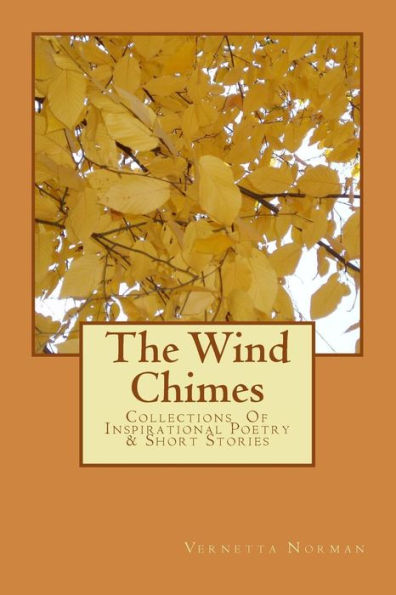 The Wind Chimes: Collections Of Inspirational Poetry & Short Stories