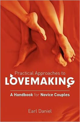 Practical Approaches to Lovemaking - A handbook for Novice Couples