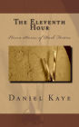 The Eleventh Hour: A collection of eleven dark fiction short stories by published author, Daniel Kaye.
