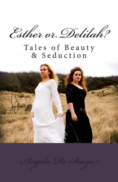 Esther or Delilah?: Tales of Beauty & Seduction
