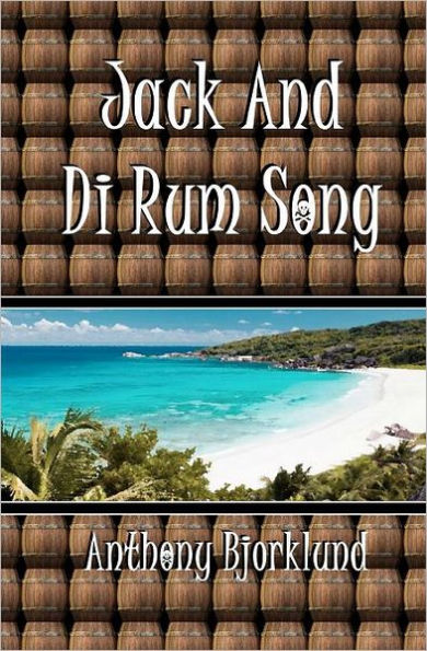 Jack And Di Rum Song: The second book in The Island Series, and the sequel to "I'm Gonna Live My Life Like A Jimmy Buffett Song".