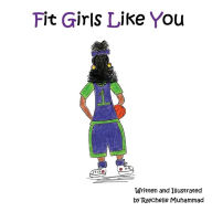 Title: Fit Girls Like You, Author: Raychelle Muhammad