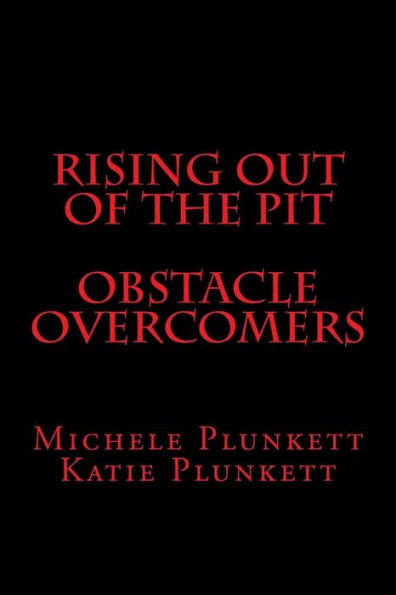 Rising Out Of The Pit Obstacle Overcomers