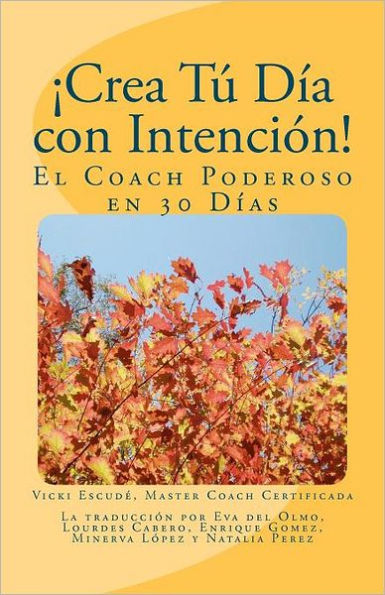 Crea Tú Día con Intención!: El Coach Poderoso en 30 Días