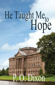 Title: He Taught Me To Hope: Darcy and the Young Knight's Quest, Author: P O Dixon