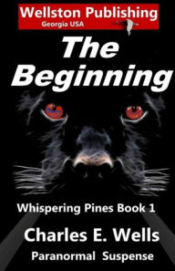 Title: Whispering Pines The Beginning, Author: Charles E. Wells