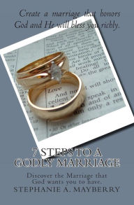 Title: 7 Steps to a Godly Marriage, Author: Stephanie a Mayberry