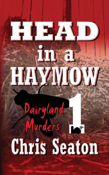 Head in a Haymow: Dairyland Murders Book 1