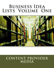Title: Business Idea Lists Volume One, Author: Content Provider Media