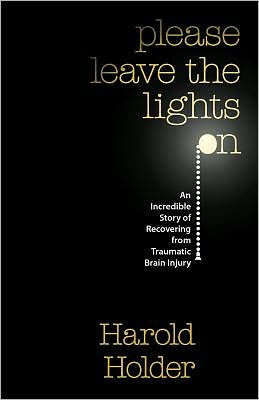 Please Leave the Lights On: An Incredible Story of Recovering from Traumatic Brain Surgery