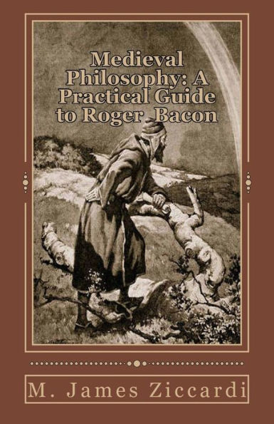 Medieval Philosophy: A Practical Guide to Roger Bacon