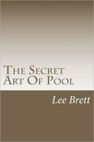Title: The Secret Art Of Pool, Author: Lee Brett