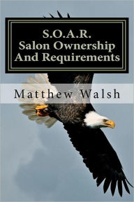 Title: S.O.A.R. (Salon Ownership And Requirements), Author: Matthew Walsh