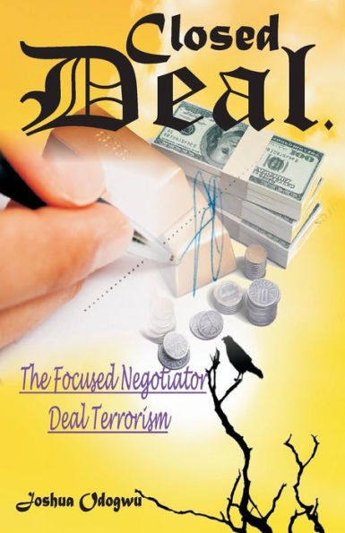 Closed Deal: The Deal Terrorist, Focused Negotiator
