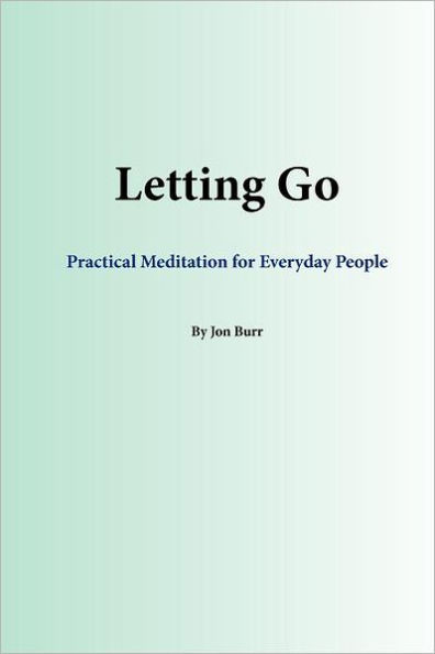 Letting Go: Practical Meditation for Everyday People