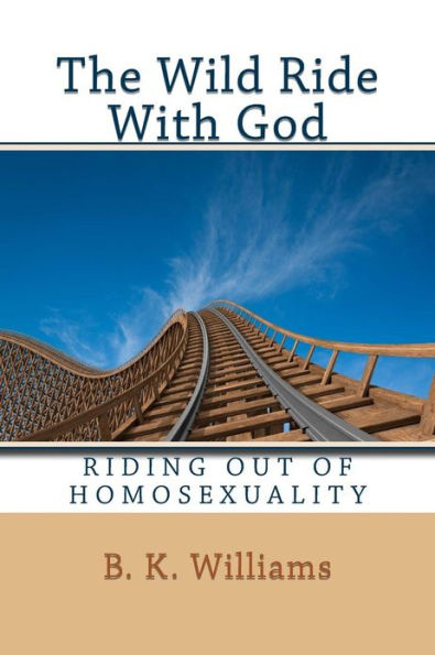 The Wild Ride With God: Riding Out of Homosexuality