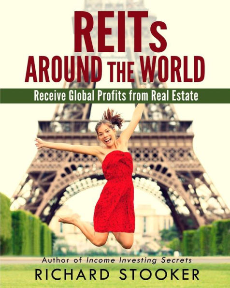 REITs Around the World: Your Guide to Real Estate Investment Trusts Nearly 40 Countries for Inflation Protection, Currency Hedging, Risk Management and Diversification