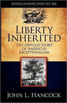 Liberty Inherited: The Untold Story of America's Exceptionalism