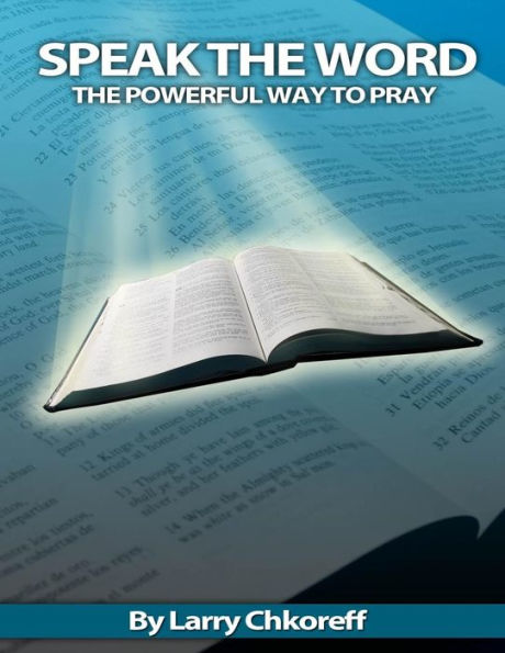 Speak The Word: The Powerful Way To Pray