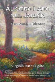 Title: Al Otro Lado Del Jardín: Femineidad Bíblica, Author: Roberto Eager