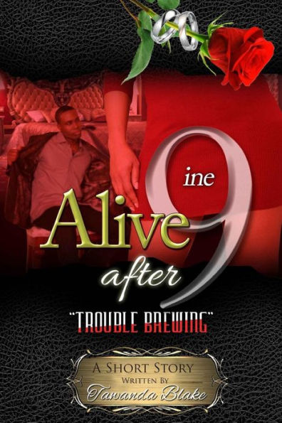 Alive After 9ine: Trouble Brewing