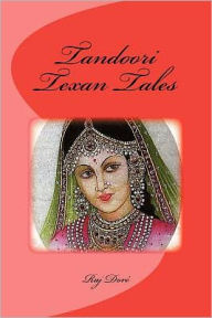 Title: Tandoori Texan Tales, Author: Raj C Dore