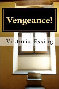 Title: Vengeance!, Author: Victoria Essing
