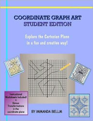 Title: Coordinate Graph Art: Student Edition: Explore the Cartesian Plane in a fun and creative way!, Author: Immanda Bellm