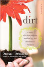 Dirt: a story about gardening, mothering, and other messy business