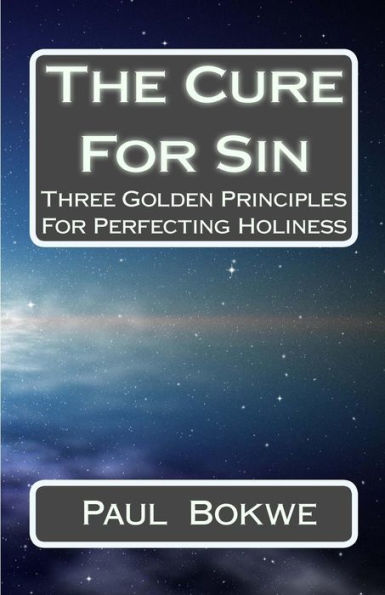Three Golden Principles for Perfecting Holiness: The Cure for Sin