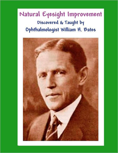 Natural Eyesight Improvement Discovered and Taught by Ophthalmologist William H. Bates: PAGE TWO - Better Eyesight Magazine (Black & White Edition)